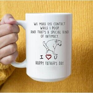 Dog Happy Father's Day We Make Eye Contact While I Poop Coffee Mug